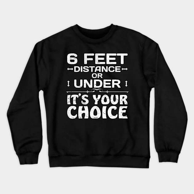 6 feet distance or under - your choice Crewneck Sweatshirt by All About Nerds